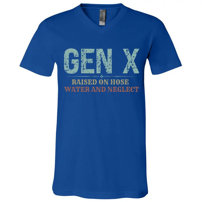 Genx Raised On Hose Water And Neglect V-Neck T-Shirt