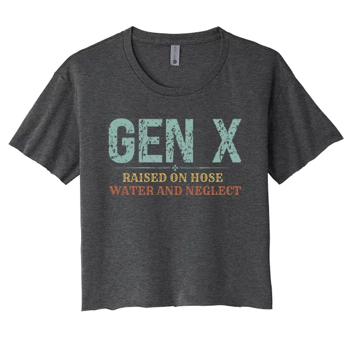 Genx Raised On Hose Water And Neglect Women's Crop Top Tee