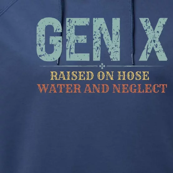 Genx Raised On Hose Water And Neglect Performance Fleece Hoodie