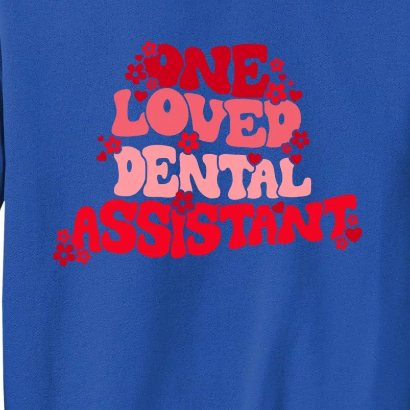 Groovy Retro One Loved Dental Assistant Happy Valentines Day Funny Gift Tall Sweatshirt