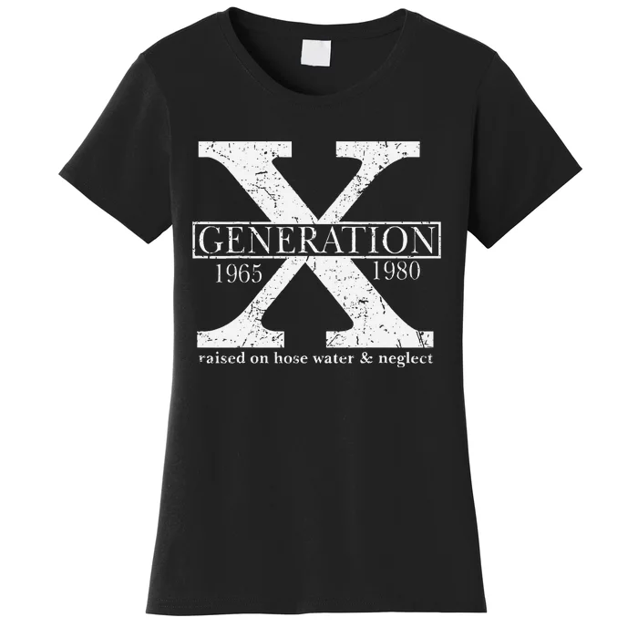 Genx Raised On Hose Water And Neglect Funny Women's T-Shirt