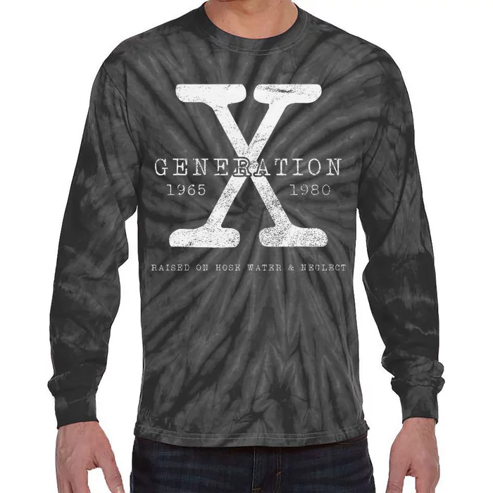 Genx Raised On Hose Water And Neglect Tie-Dye Long Sleeve Shirt