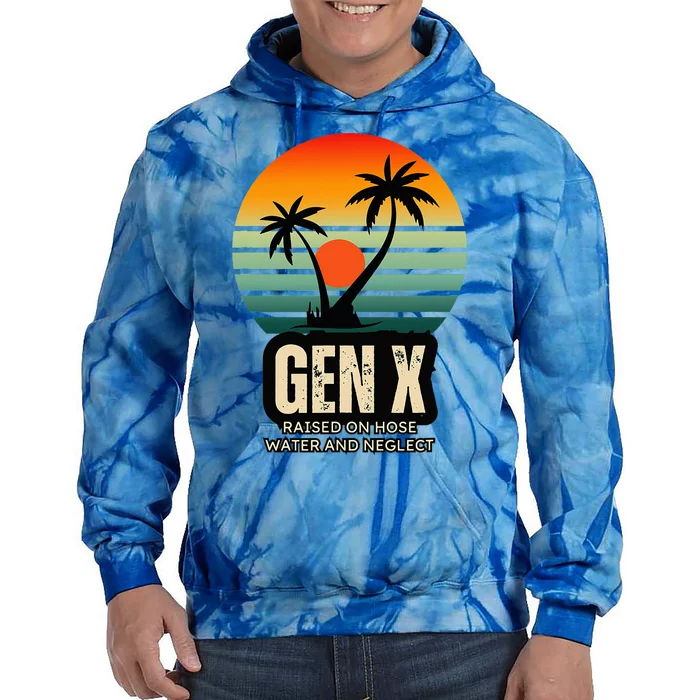 Genx Raised On Hose Water And Neglect Tie Dye Hoodie