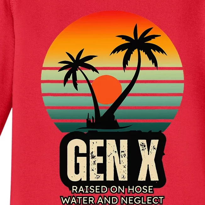 Genx Raised On Hose Water And Neglect Baby Long Sleeve Bodysuit