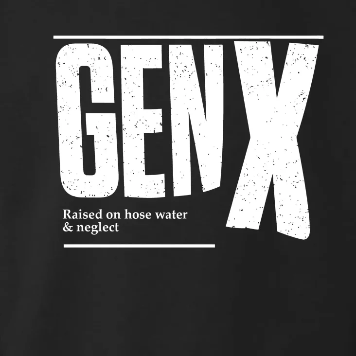 Genx Raised On Hose Water Neglect Toddler Hoodie