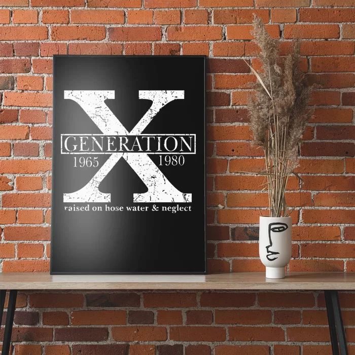 Genx Raised On Hose Water And Neglect Humor Poster