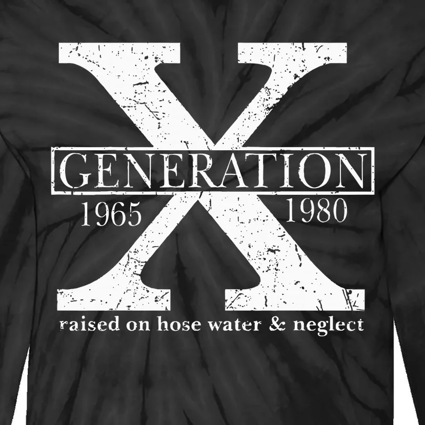 Genx Raised On Hose Water And Neglect Humor Tie-Dye Long Sleeve Shirt