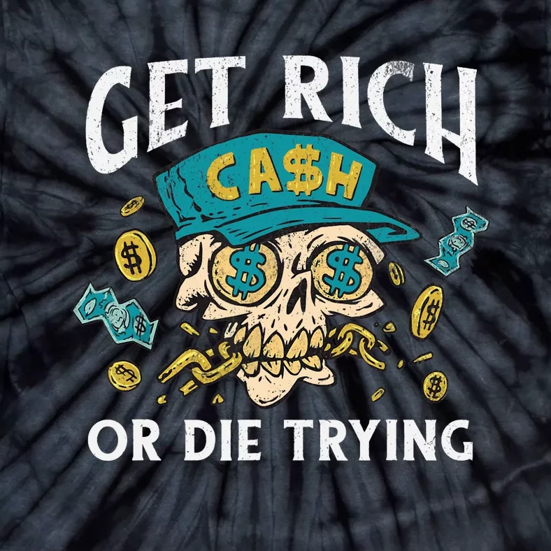 Get Rich Or Die Trying Money Hustle Hustler Cash Dollars Tie-Dye T-Shirt