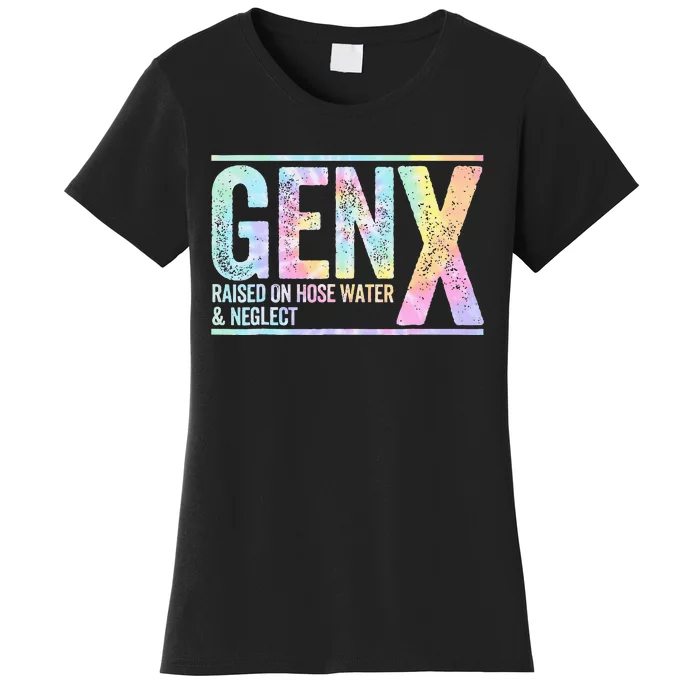 Genx Raised On Hose Water & Neglect Women's T-Shirt