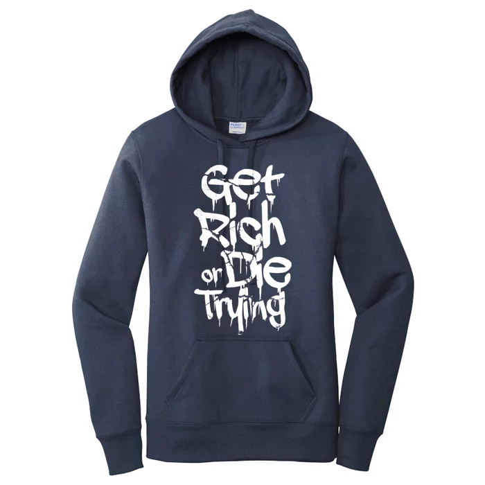 Get Rich Or Die Trying Money Millionaire Cash Miner Trader Gift Women's Pullover Hoodie