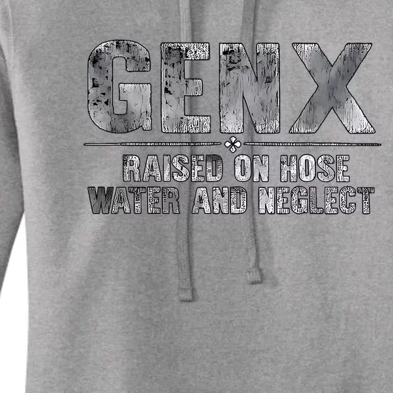 Genx Raised On Hose Water And Neglect Women's Pullover Hoodie