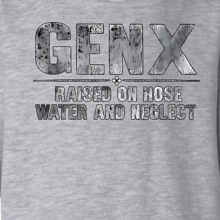 Genx Raised On Hose Water And Neglect Toddler Hoodie