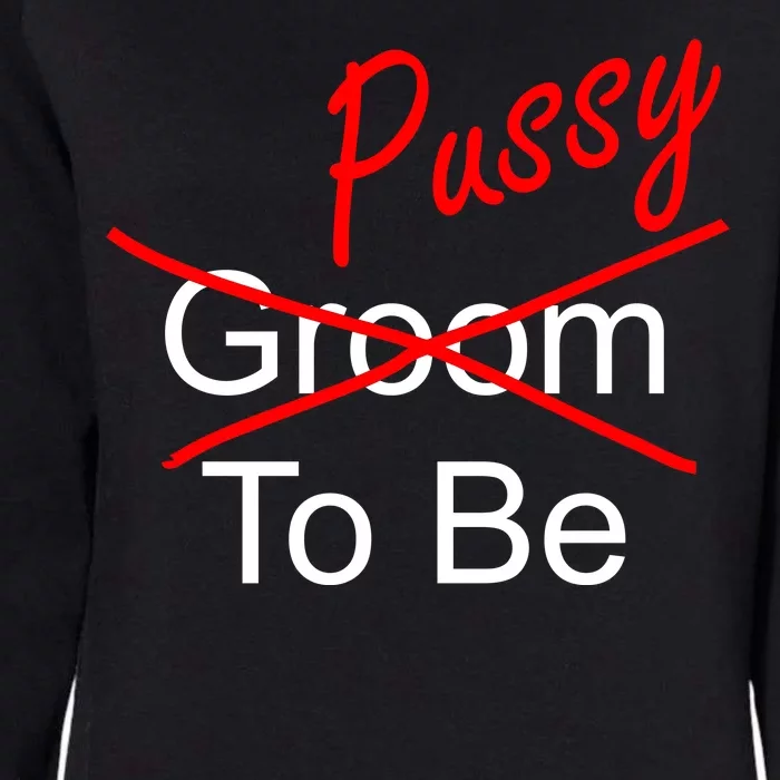 Groom To Be Pussy Womens California Wash Sweatshirt