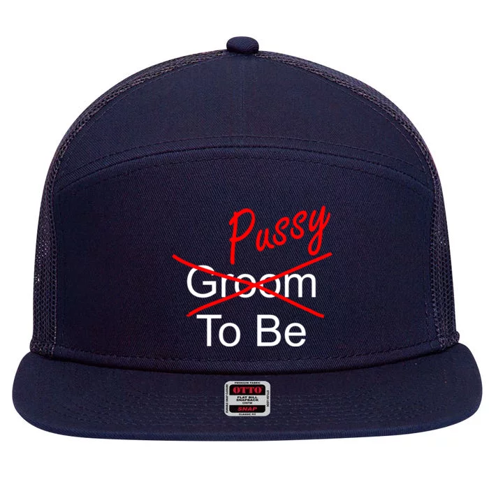 Groom To Be Pussy 7 Panel Mesh Trucker Snapback Hat