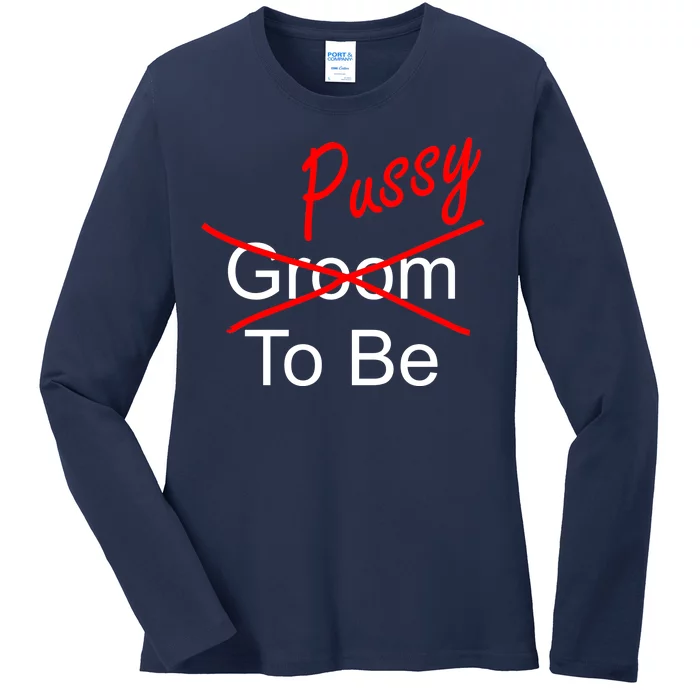 Groom To Be Pussy Ladies Long Sleeve Shirt