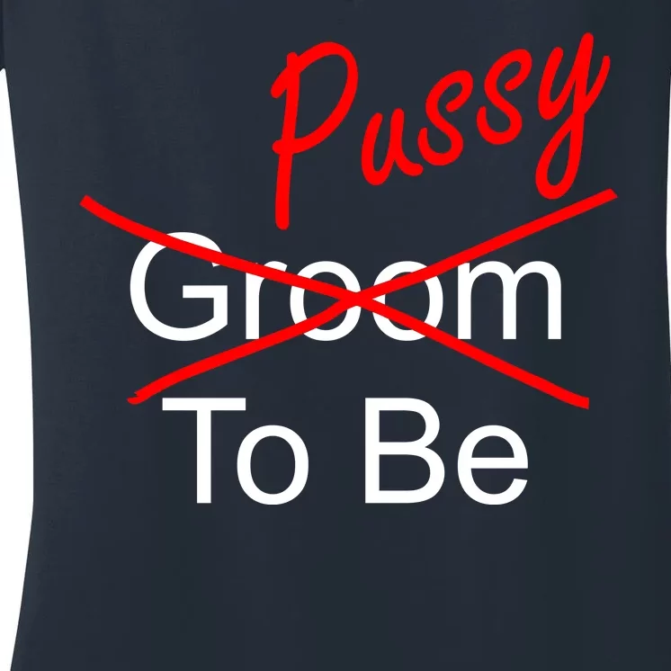 Groom To Be Pussy Women's V-Neck T-Shirt