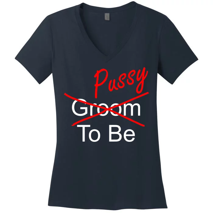 Groom To Be Pussy Women's V-Neck T-Shirt