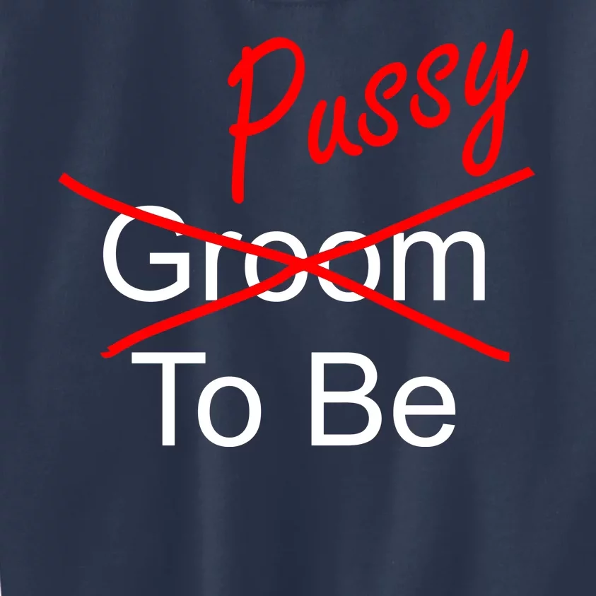 Groom To Be Pussy Kids Sweatshirt