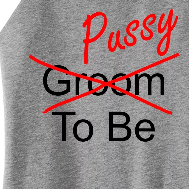 Groom To Be Pussy Women’s Perfect Tri Rocker Tank