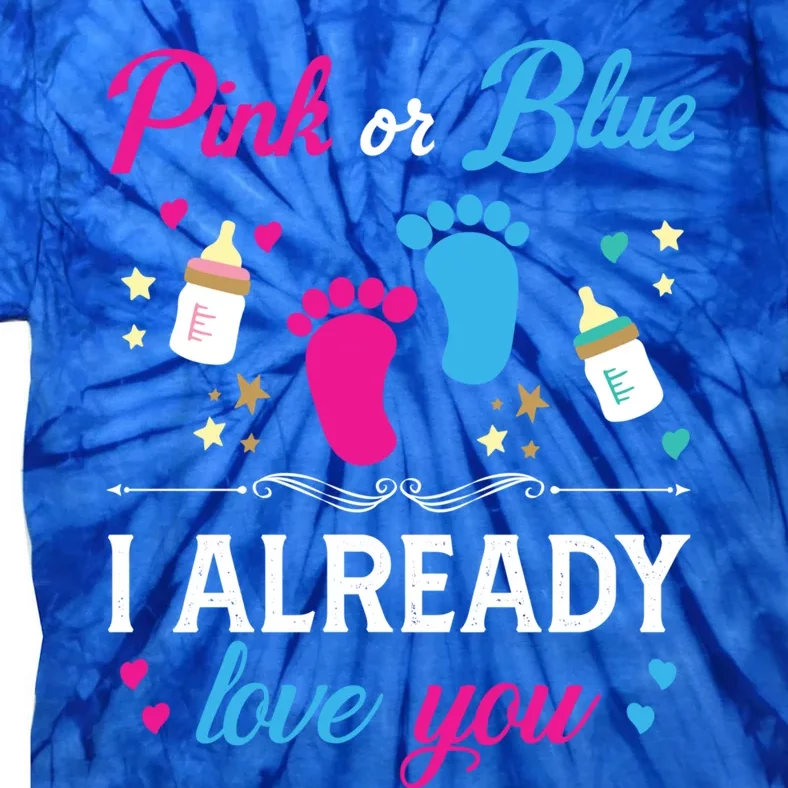 Gender Reveal Pink Or Blue I Already Love You For Mom And Dad Funny Gift Tie-Dye T-Shirt