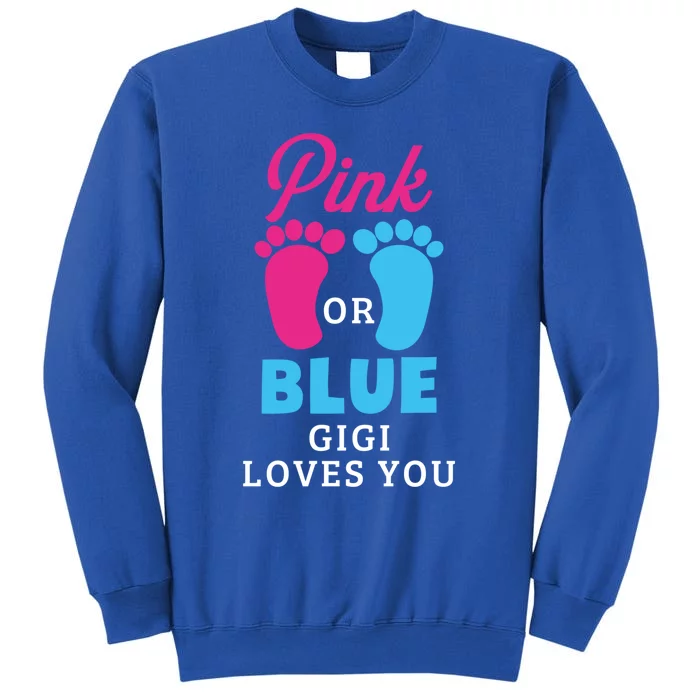 Gender Reveal Pink Or Blue Gigi Loves You Gift Tall Sweatshirt