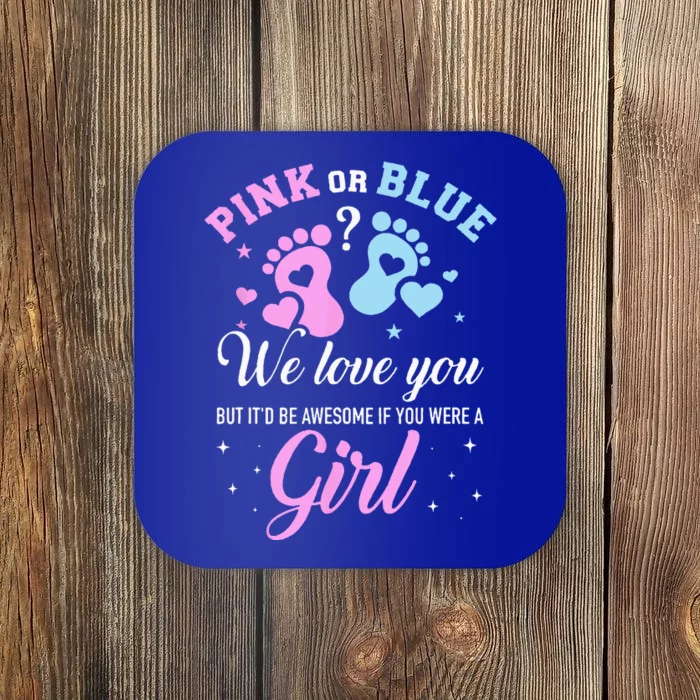 Gender Reveal Pink Or Blue Love You But Awesome If Were Coaster