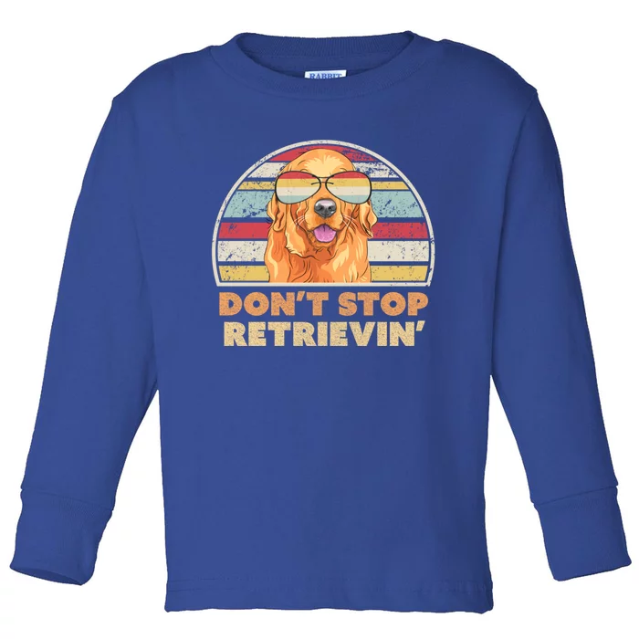 Golden Retriever Retro Dont Stop Retrievin Cool Gift Toddler Long Sleeve Shirt