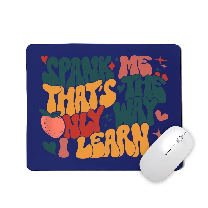 Groovy Retro Spank Me That's The Only Way I Learn (On Back) Mousepad