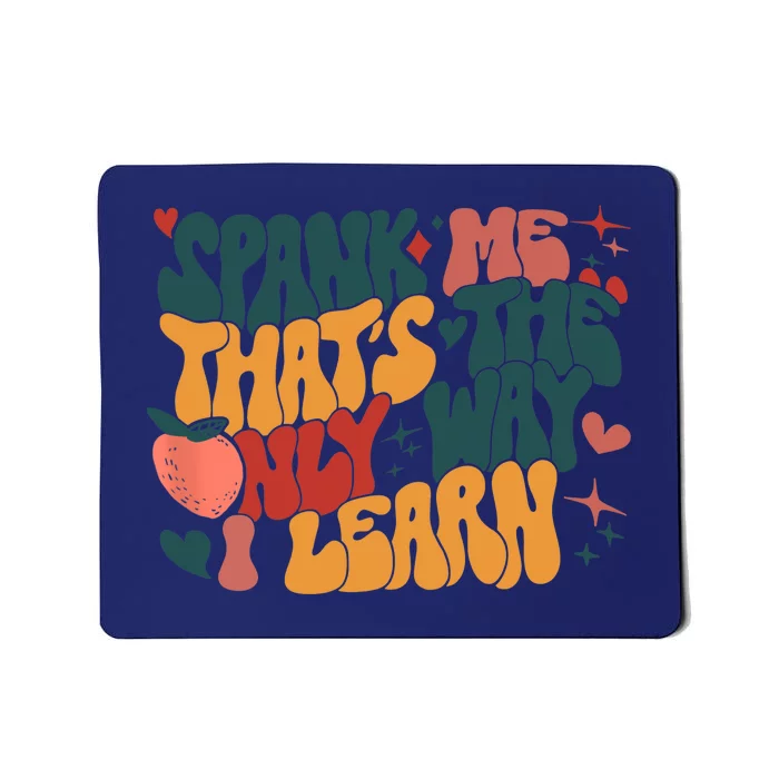 Groovy Retro Spank Me That's The Only Way I Learn (On Back) Mousepad