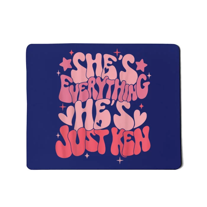 Groovy Retro Shes Everything Hes Just Ken (Word On Back) Mousepad