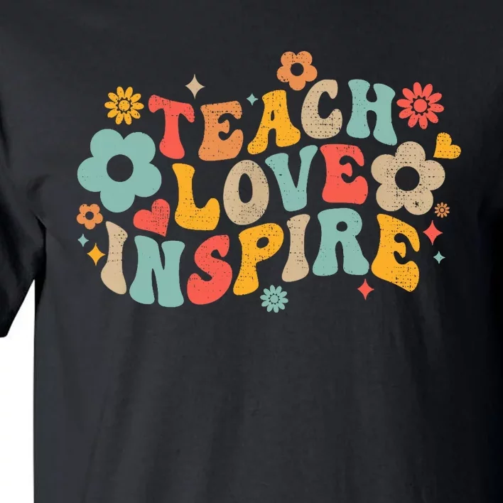 Groovy Retro Teach Love Inspire Back To School Teachers Tall T-Shirt