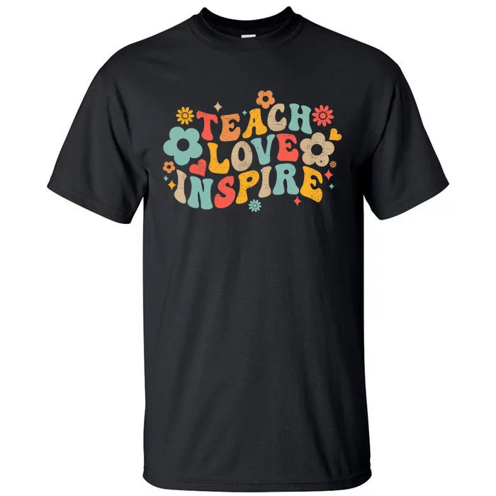 Groovy Retro Teach Love Inspire Back To School Teachers Tall T-Shirt