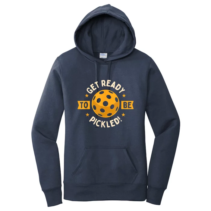 Get Ready To Be Pickled Pickleball Player Gift Ideas Pickleballers Women's Pullover Hoodie