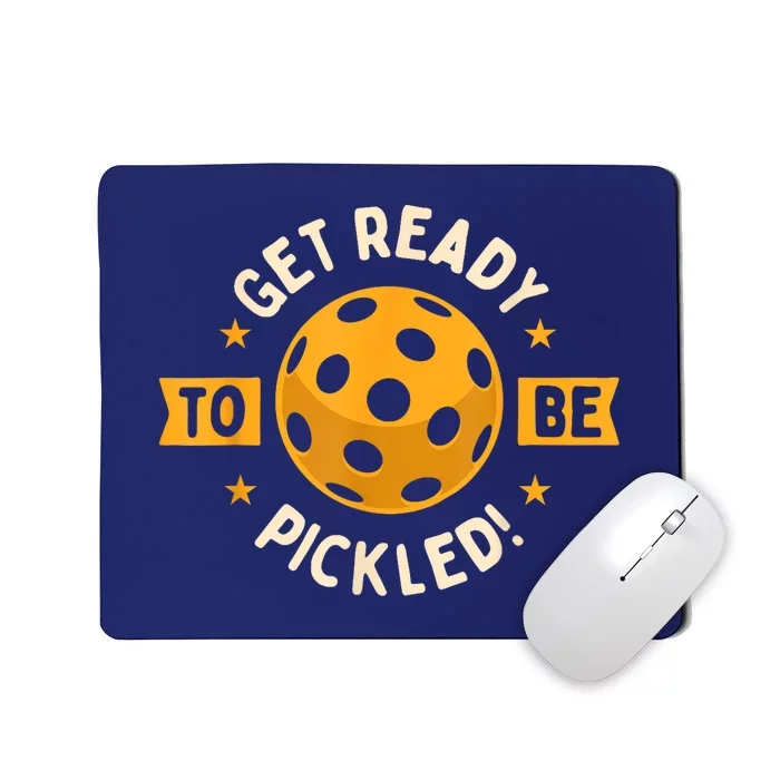 Get Ready To Be Pickled Pickleball Player Gift Ideas Pickleballers Mousepad