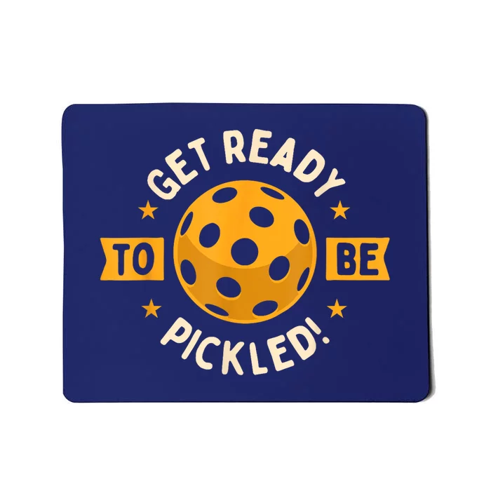 Get Ready To Be Pickled Pickleball Player Gift Ideas Pickleballers Mousepad