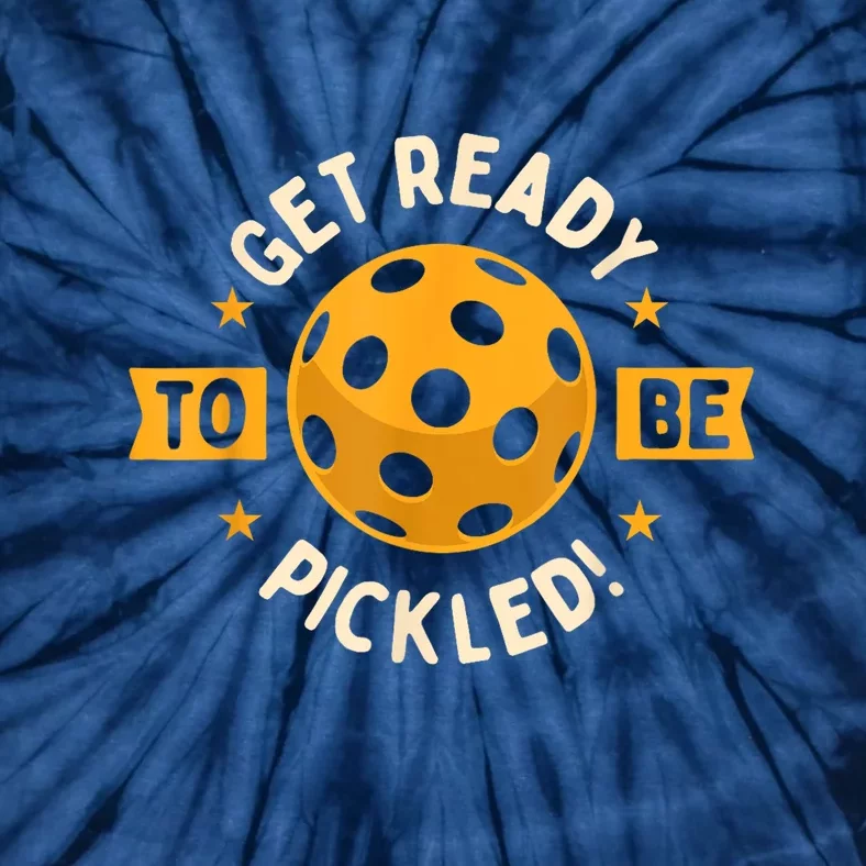 Get Ready To Be Pickled Pickleball Player Gift Ideas Pickleballers Tie-Dye T-Shirt