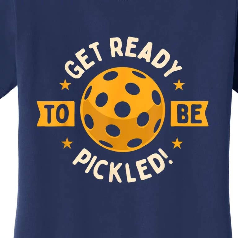 Get Ready To Be Pickled Pickleball Player Gift Ideas Pickleballers Women's T-Shirt