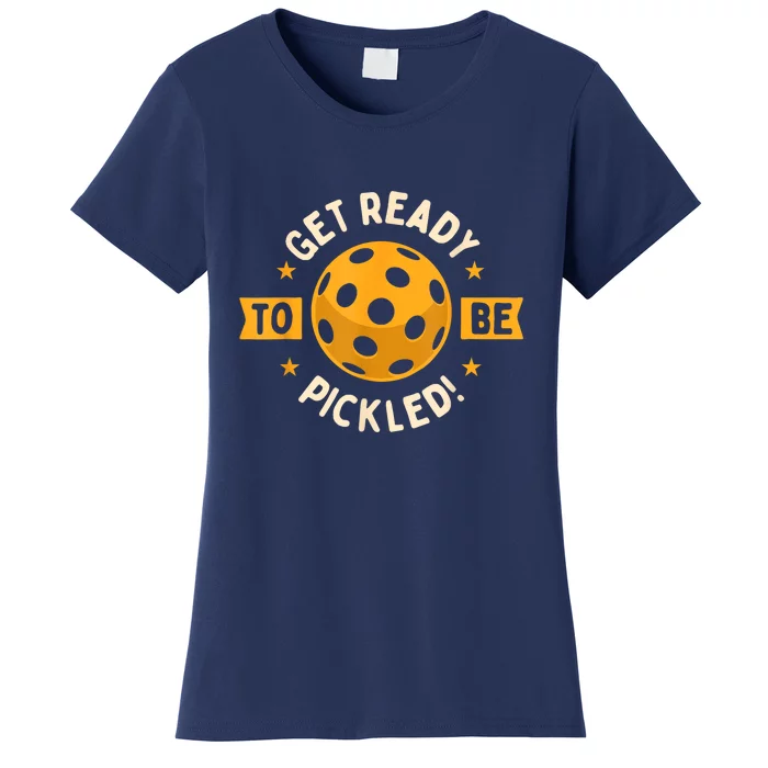 Get Ready To Be Pickled Pickleball Player Gift Ideas Pickleballers Women's T-Shirt