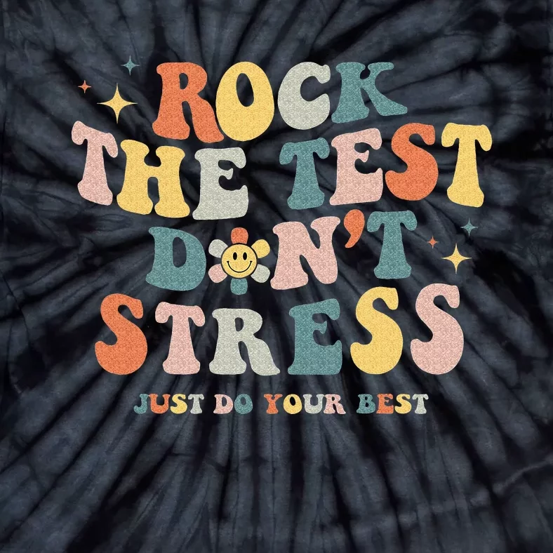 Groovy Rock The Test Don't Stress Just Do Your Best Testing Tie-Dye T-Shirt