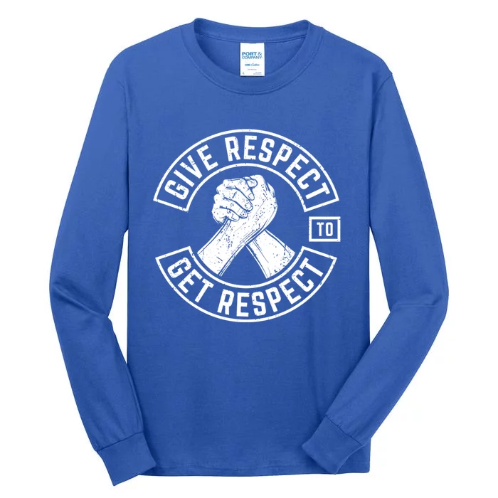 Give Respect To Get Respect Mc Biker Fun Inspirational Funny Gift Tall Long Sleeve T-Shirt