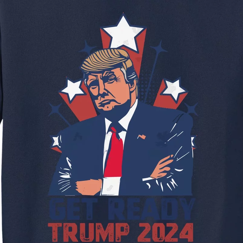 Get Ready: USA Donald Trump 2024 Presidential Election Tall Sweatshirt