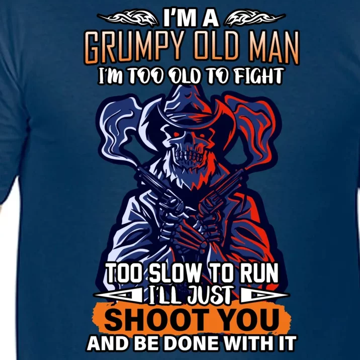 Grumpy Old Man Too Old To Fight Run I'll Just Shoot You Comfort Colors T-Shirt