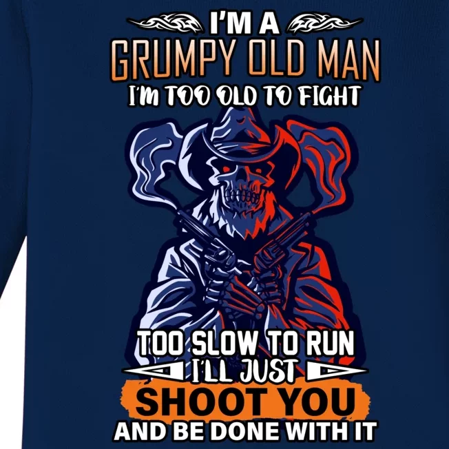 Grumpy Old Man Too Old To Fight Run I'll Just Shoot You Baby Long Sleeve Bodysuit