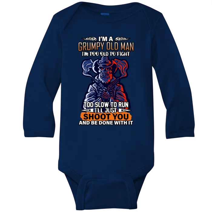 Grumpy Old Man Too Old To Fight Run I'll Just Shoot You Baby Long Sleeve Bodysuit