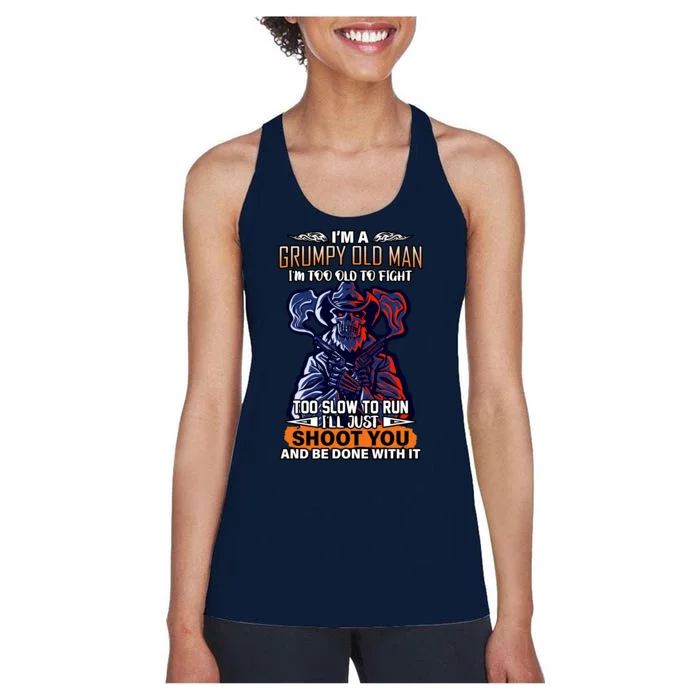 Grumpy Old Man Too Old To Fight Run I'll Just Shoot You Women's Racerback Tank