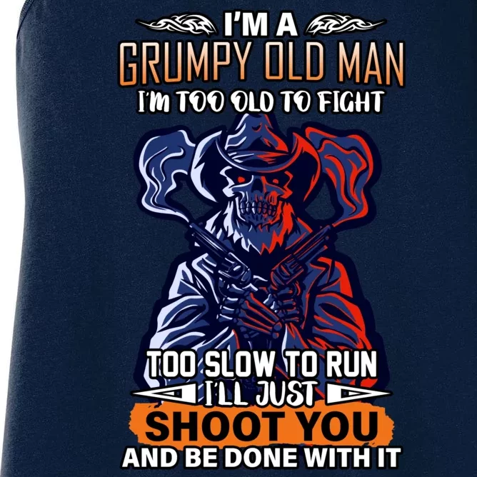 Grumpy Old Man Too Old To Fight Run I'll Just Shoot You Women's Racerback Tank