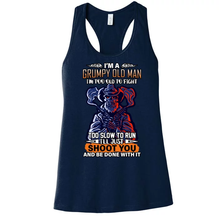 Grumpy Old Man Too Old To Fight Run I'll Just Shoot You Women's Racerback Tank