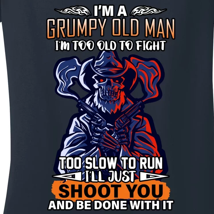 Grumpy Old Man Too Old To Fight Run I'll Just Shoot You Women's V-Neck T-Shirt