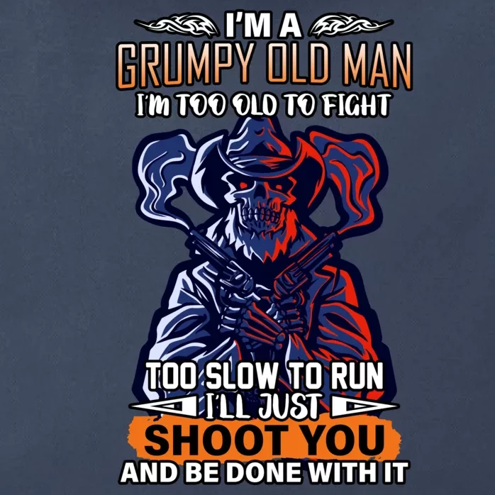 Grumpy Old Man Too Old To Fight Run I'll Just Shoot You Zip Tote Bag