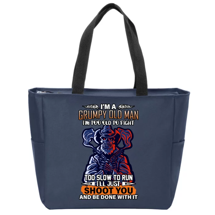 Grumpy Old Man Too Old To Fight Run I'll Just Shoot You Zip Tote Bag